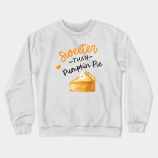 Sweeter Than Pumpkin Pie Crewneck Sweatshirt